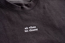 Load image into Gallery viewer, All Vibes No Chaser Crewneck Sweatshirt