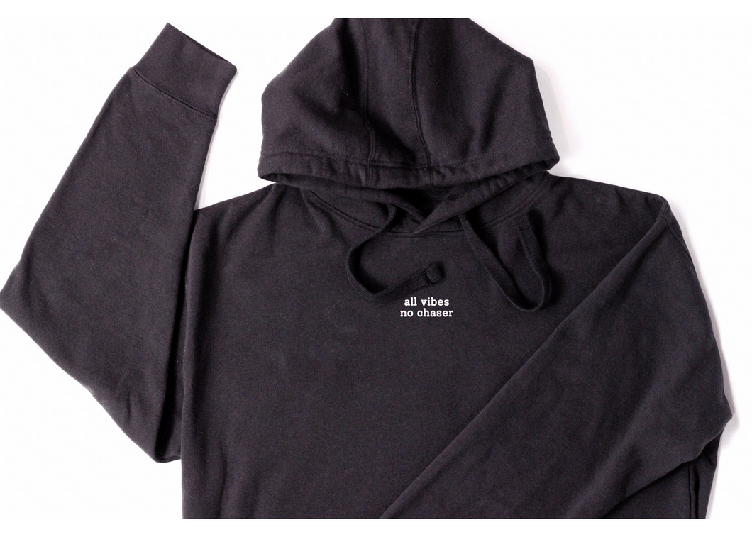 All Vibes No Chaser Hoodie