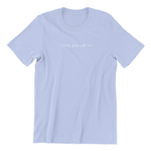 Load image into Gallery viewer, I Really F*** with Me Tshirt
