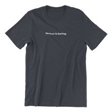 Load image into Gallery viewer, Perfect is Boring Tshirt
