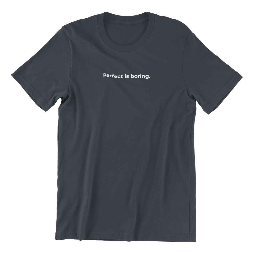 Perfect is Boring Tshirt