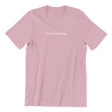 Load image into Gallery viewer, Perfect is Boring Tshirt
