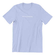 Load image into Gallery viewer, Perfect is Boring Tshirt

